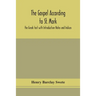 The Gospel According To St. Mark: The Greek Text With Introduction Notes And Indices
