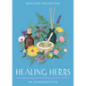 Healing Herbs: Your Plain & Simple Guide to Plant-Based Remedies for Common Ailments