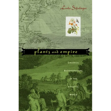 Plants and Empire: Colonial Bioprospecting in the Atlantic World