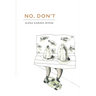 No, Don't
