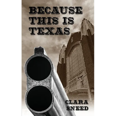 Because This Is Texas: An Account of the Sneed-Boyce Feud