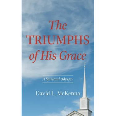The Triumphs of His Grace: A Spiritual Odyssey