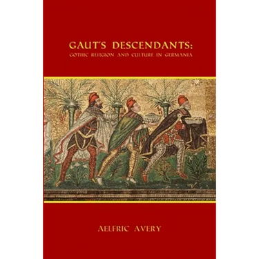 Gaut's Descendants: Gothic Religion and Culture in Germania