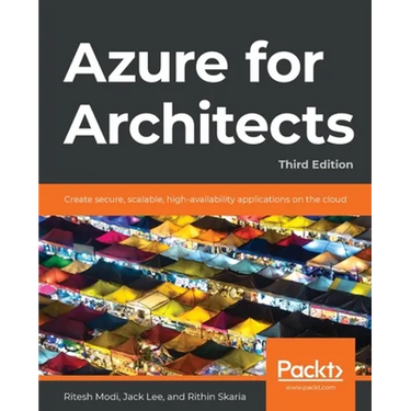 Azure for Architects - Third Edition: Create secure, scalable, high-availability applications on the cloud