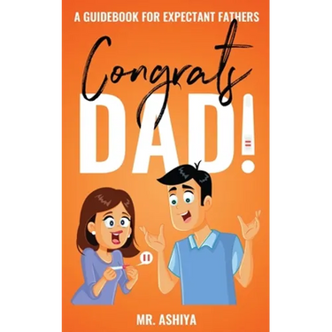 Congrats Dad!: A Guidebook For Expectant Fathers