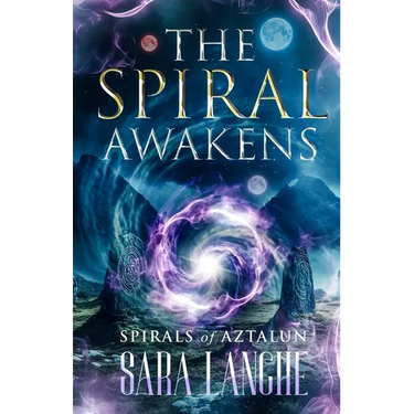 The Spiral Awakens: Spirals of Aztalun (Book One)