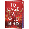 To Cage a Wild Bird (Deluxe Limited Edition): A Fast-Paced Dystopian Romance