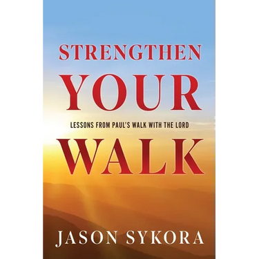 Strengthen Your Walk: Lessons from Paul's Walk with the Lord