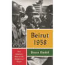 Beirut 1958: How America's Wars in the Middle East Began