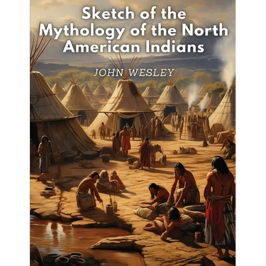 Sketch of the Mythology of the North American Indians