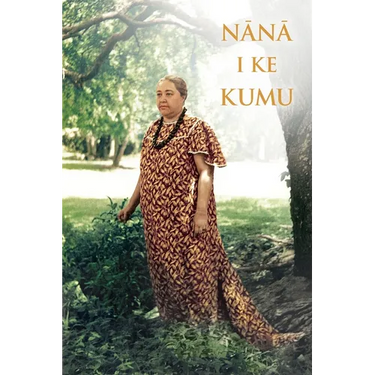 Nana I Ke Kumu (Look to the Source): Volume 1