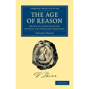The Age of Reason: Being an Investigation of True and Fabulous Theology