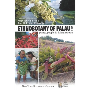 Ethnobotany of Palau: Plants, People and Island Culture--Volume 1