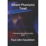 Where Phantoms Tread: A Detective Lyle Odell Novel