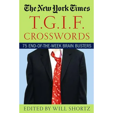 The New York Times T.G.I.F. Crosswords: 75 End-Of-The-Week Brain Busters