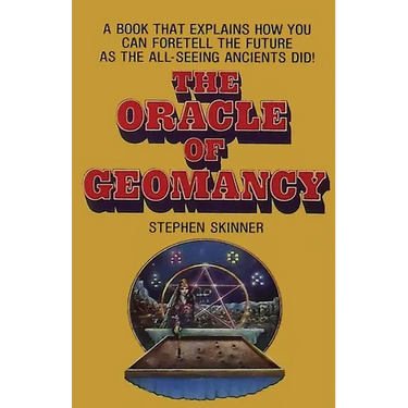 The Oracle of Geomancy: Practical Techniques of Earth Divination