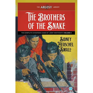 The Brothers of the Snake: The Complete Chinatown Cases of Jimmy Wentworth, Volume 3