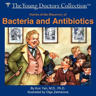 Stories of the Discovery of Bacteria and Antibiotics: The Young Doctors Collection