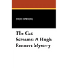 The Cat Screams: A Hugh Rennert Mystery