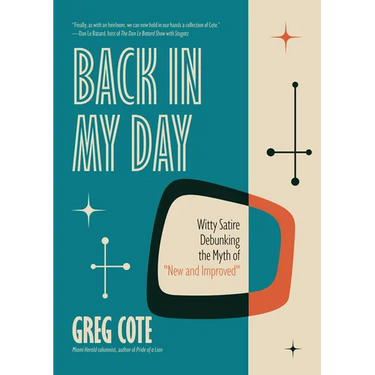 Back in My Day: Witty Satire Debunking the Myth of New and Improved