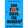 Can You Solve the Murder?: An Interactive Crime Novel
