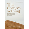 This Changes Nothing: Recovering Your Faith When Life Has Thrown You Its Worst