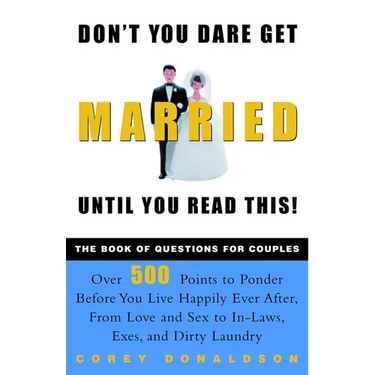 Don't You Dare Get Married Until You Read This!: The Book of Questions for Couples