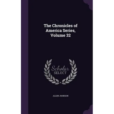 The Chronicles of America Series, Volume 32