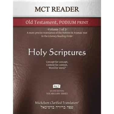 MCT Reader Old Testament Podium Print, Mickelson Clarified: -Volume 1 of 2- A more precise translation of the Hebrew and Aramaic text in the Literary