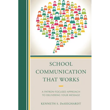 School Communication that Works: A Patron-focused Approach to Delivering Your Message