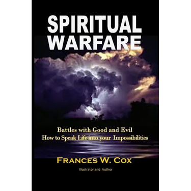 Spiritual Warfare: MY BATTLE WITH GOOD AND EVIL - How to Speak Life into your Impossibilities