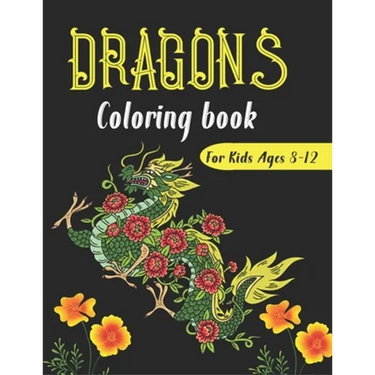 DRAGONS Coloring Book For Kids Ages 8-12: Cool Fantasy Dragons Design and Patterns Mythical & Magical Creatures to Color for Children (Unique gifts)