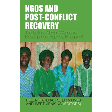 NGOs and Post-Conflict Recovery: The Leitana Nehan Women's Development Agency, Bougainville