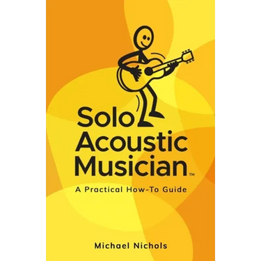 Solo Acoustic Musician: A Practical How-To Guide