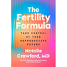 The Fertility Formula: Take Control of Your Reproductive Future