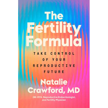 The Fertility Formula: Take Control of Your Reproductive Future