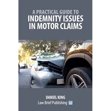 A Practical Guide to Indemnity Issues in Motor Claims