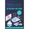 Inventions that will change the world in the next 100 years