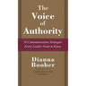The Voice of Authority: 10 Communication Strategies Every Leader Needs to Know