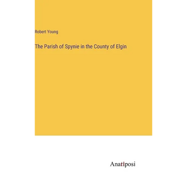 The Parish of Spynie in the County of Elgin