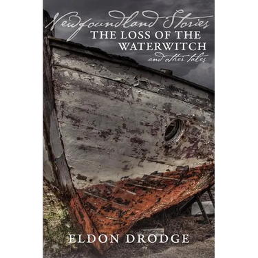 Newfoundland Stories: The Loss of the Waterwitch & Other Tales