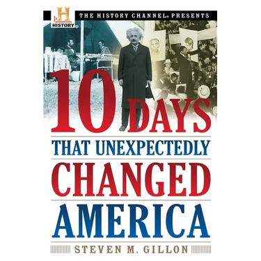 10 Days That Unexpectedly Changed America