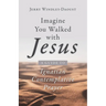 Imagine You Walked with Jesus: A Guide to Ignatian Contemplative Prayer