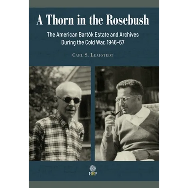 A Thorn in the Rosebush. The American Bartók Estate and Archives During the Cold War, 1946-67