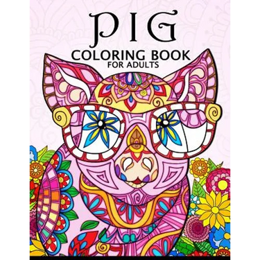 Pig Coloring Book for Adults: Cute Animal Stress-relief Coloring Book For Adults and Grown-ups