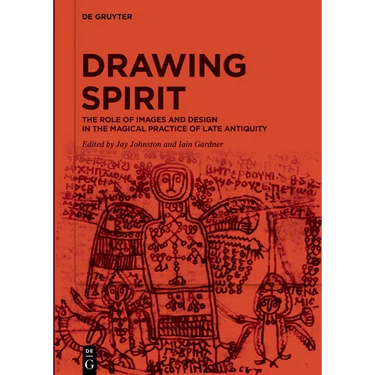 Drawing Spirit: The Role of Images and Design in the Magical Practice of Late Antiquity