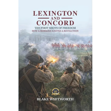 Lexington and Concord, The First Shots of Freedom: How a Skirmish Ignited a Revolution