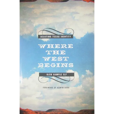 Where the West Begins: Debating Texas Identity