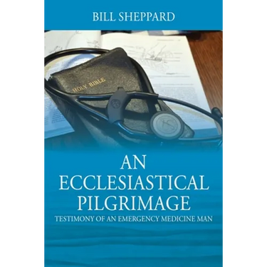 An Ecclesiastical Pilgrimage: Testimony of an Emergency Medicine Man