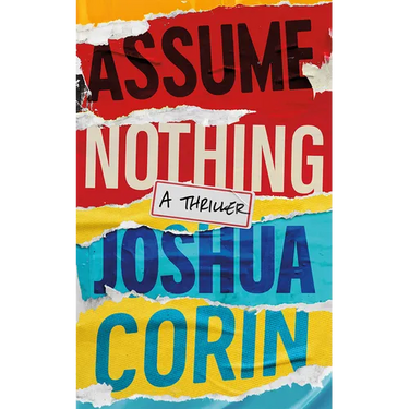 Assume Nothing: A Thriller